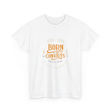 Load image into Gallery viewer, Born of Convicts 1788-1868 (sizes up to 5XL)