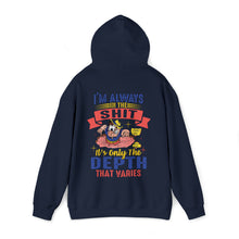Load image into Gallery viewer, I'm always in the shit, it's only the depth that varies Hoodie