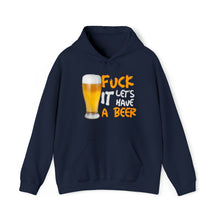 Load image into Gallery viewer, Fuck it lets have a beer Hoodie