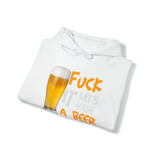 Load image into Gallery viewer, Fuck it lets have a beer Hoodie