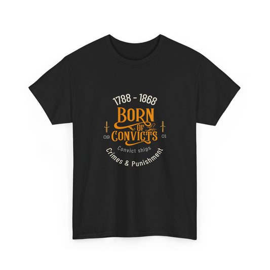 Born of Convicts 1788-1868 (sizes up to 5XL)