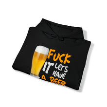 Load image into Gallery viewer, Fuck it lets have a beer Hoodie