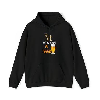 Fuckit lets have a beer Hoodie