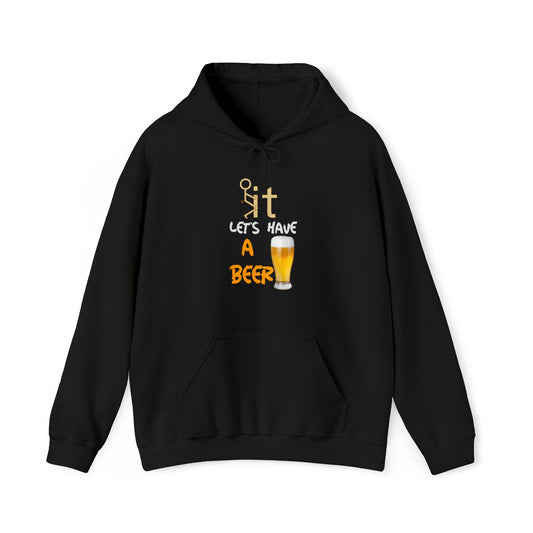 Fuckit lets have a beer Hoodie