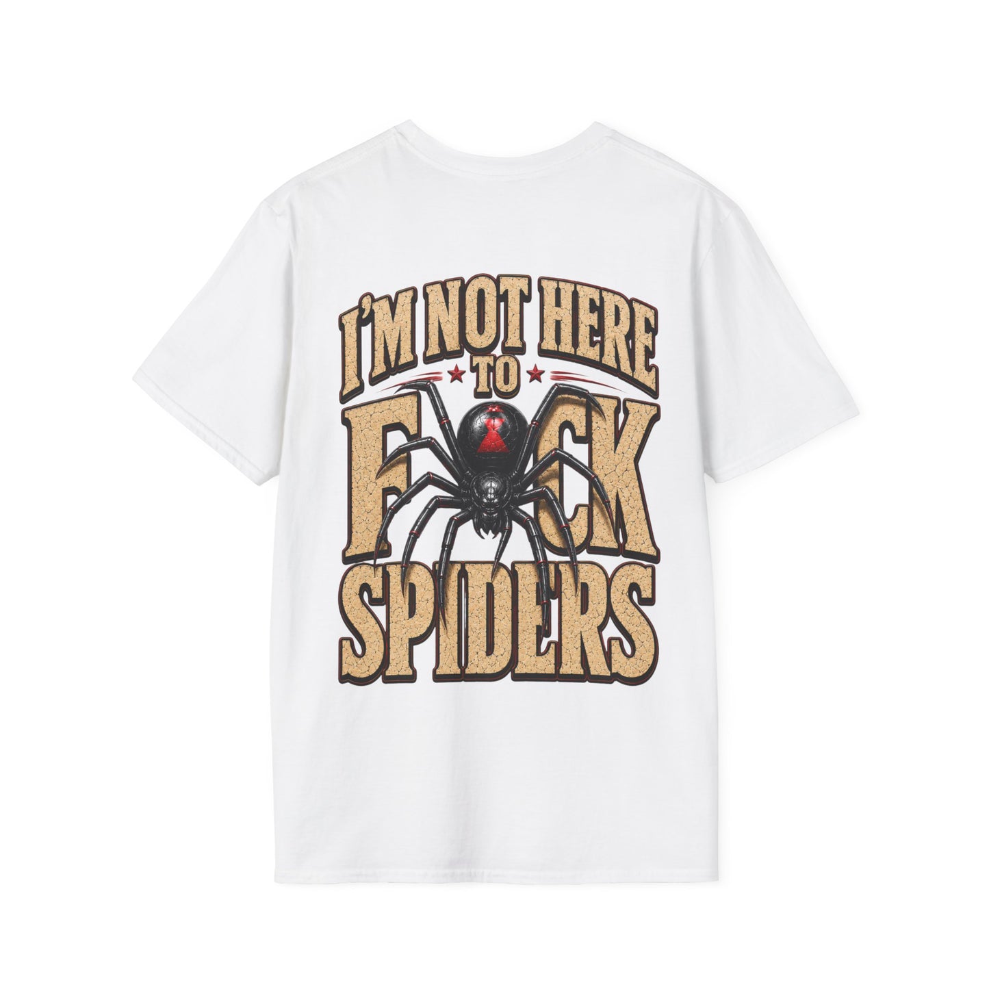 I'M NOT HERE TO F*CK SPIDERS