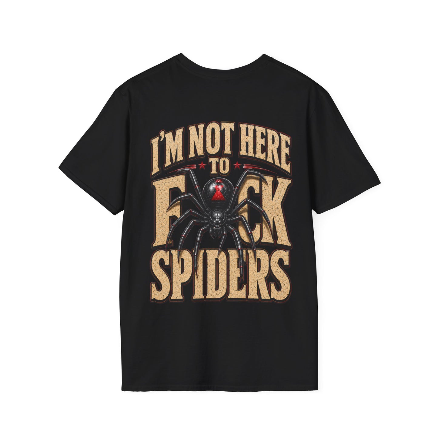 I'M NOT HERE TO F*CK SPIDERS