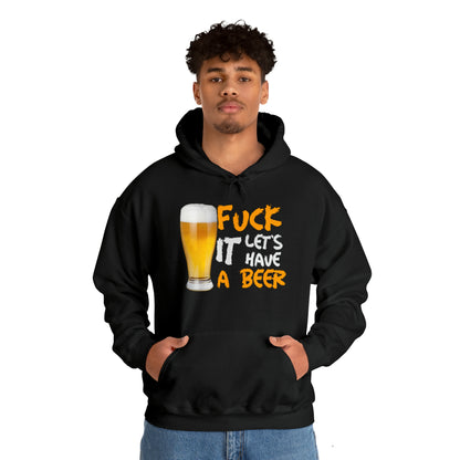 Fuck it lets have a beer Hoodie