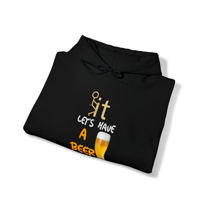 Fuckit lets have a beer Hoodie