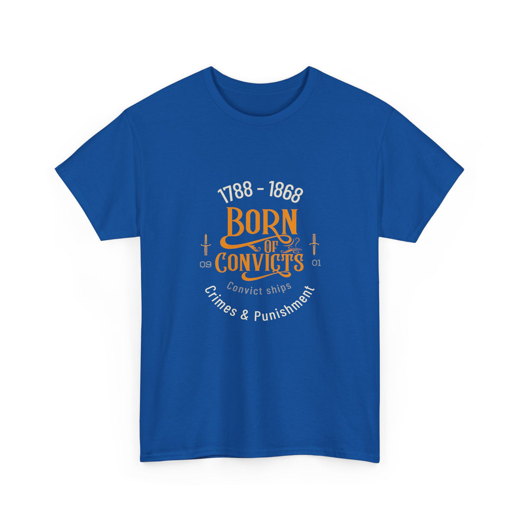 Born of Convicts 1788-1868 (sizes up to 5XL)