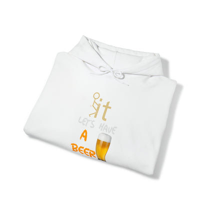 Fuckit lets have a beer Hoodie