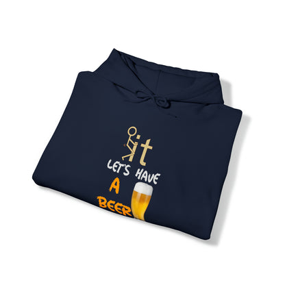 Fuckit lets have a beer Hoodie