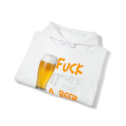 Fuck it lets have a beer Hoodie