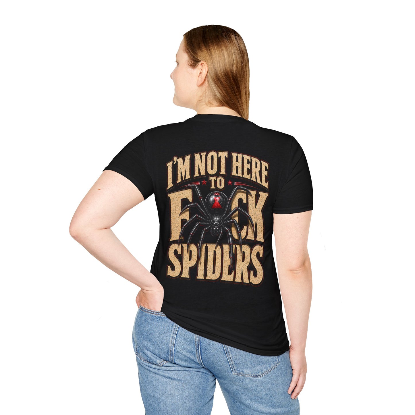 I'M NOT HERE TO F*CK SPIDERS