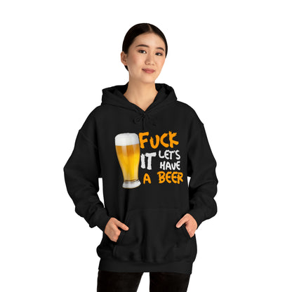 Fuck it lets have a beer Hoodie