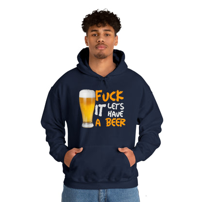 Fuck it lets have a beer Hoodie