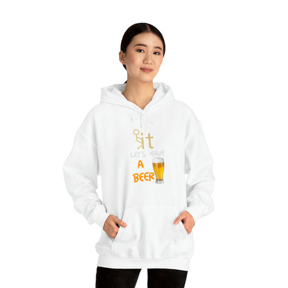 Fuckit lets have a beer Hoodie