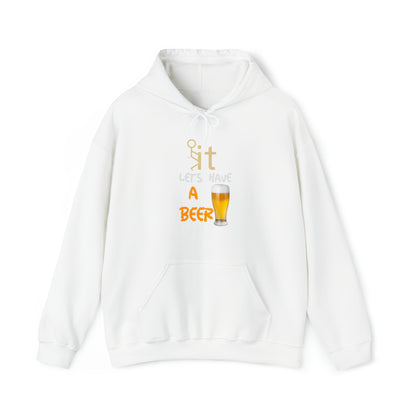 Fuckit lets have a beer Hoodie