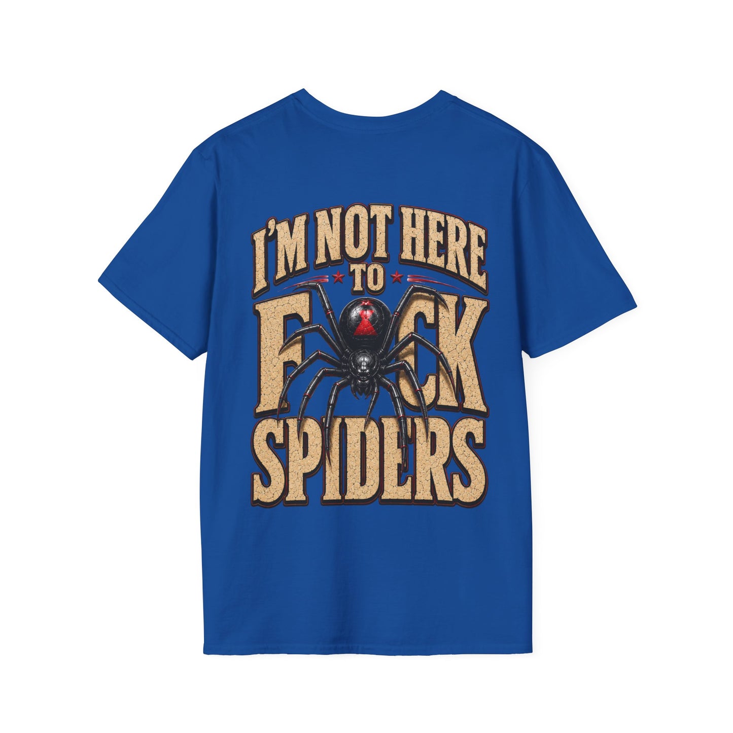 I'M NOT HERE TO F*CK SPIDERS