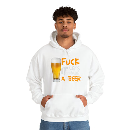 Fuck it lets have a beer Hoodie