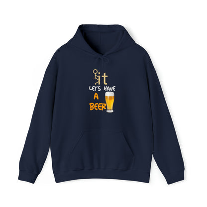 Fuckit lets have a beer Hoodie