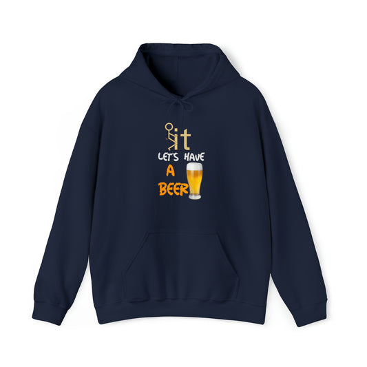 Fuckit lets have a beer Hoodie