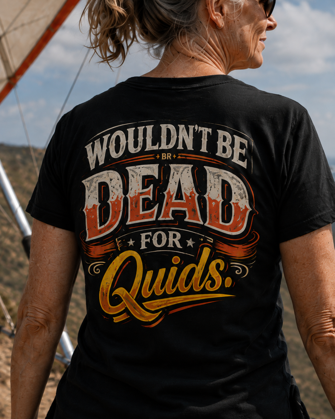 Wouldn’t Be Dead for Quids